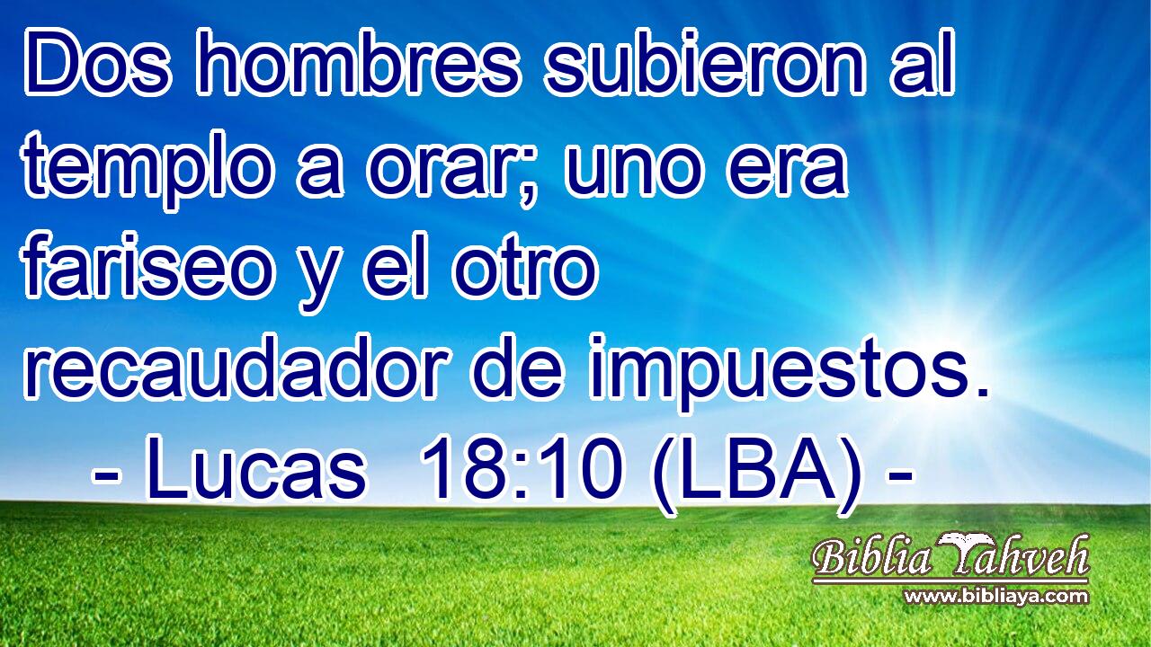 Dos hombres subieron al templo a orar; uno era fariseo y el otro recaudador de impuestos.
