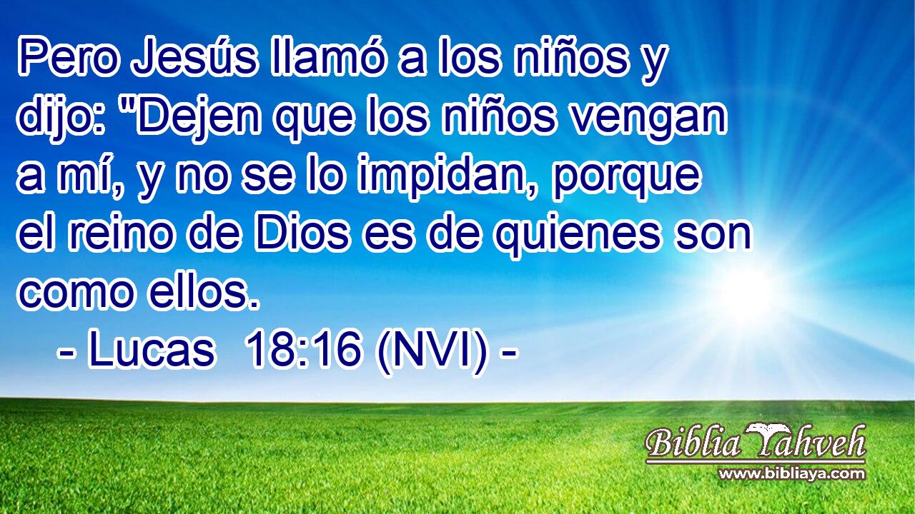  Pero Jesús llamó a los niños y dijo: 