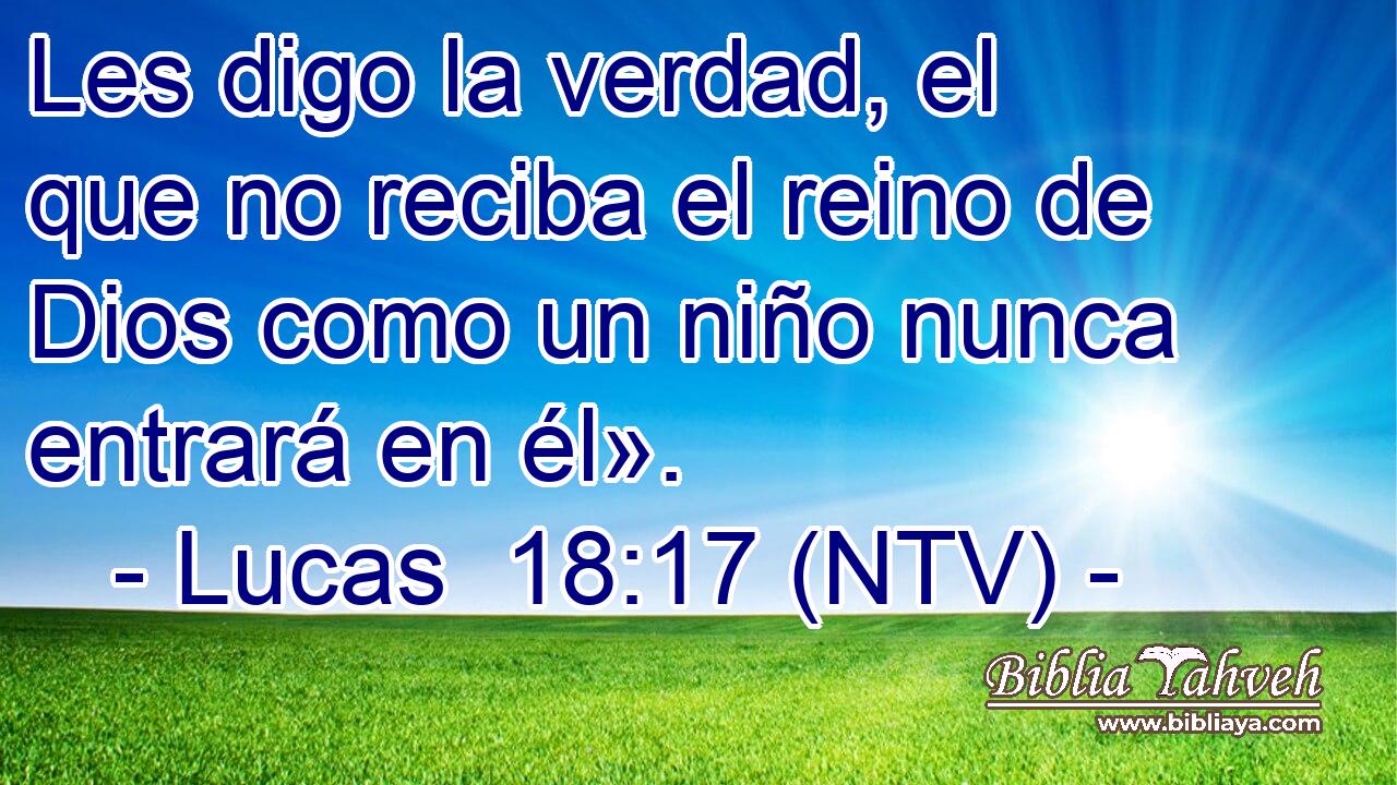 Les digo la verdad, el que no reciba el reino de Dios como un niño nunca entrará en él».