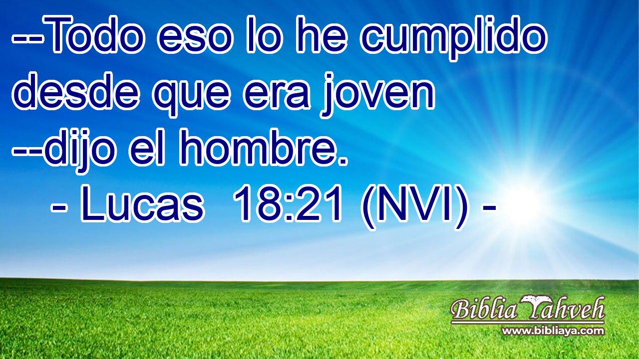  --Todo eso lo he cumplido desde que era joven --dijo el hombre. 