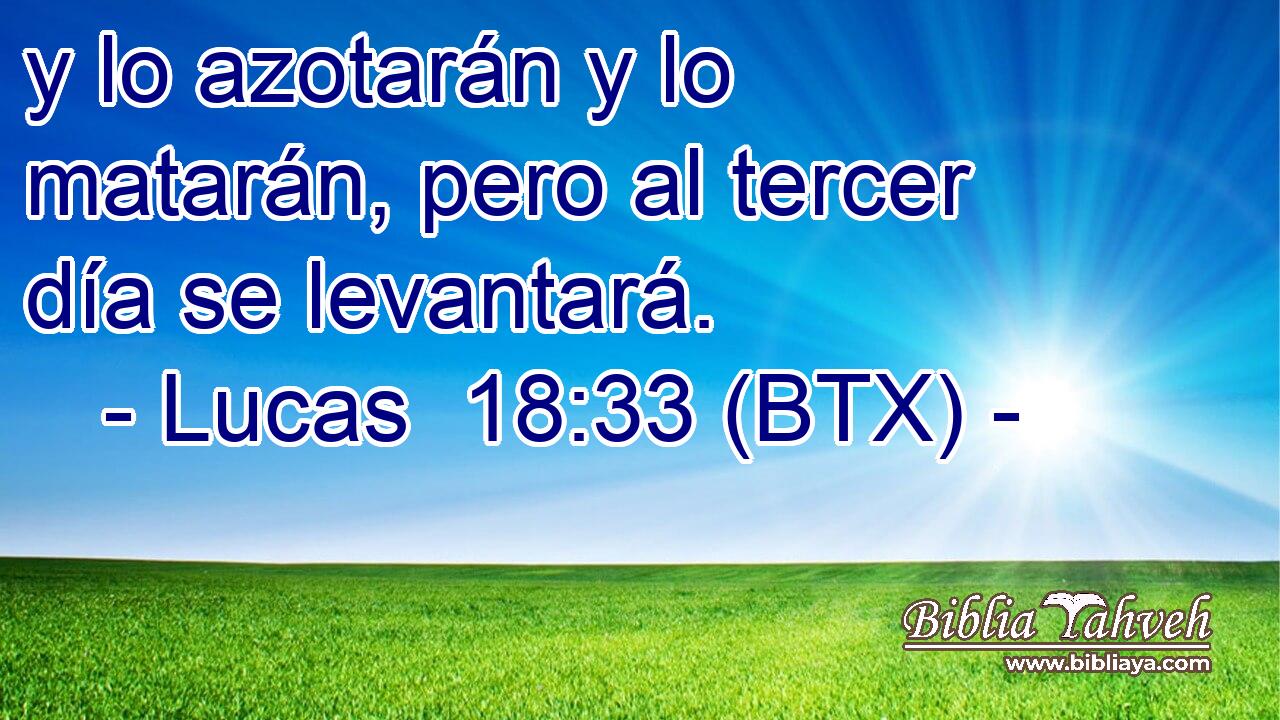 y lo azotarán y lo matarán, pero al tercer día se levantará.