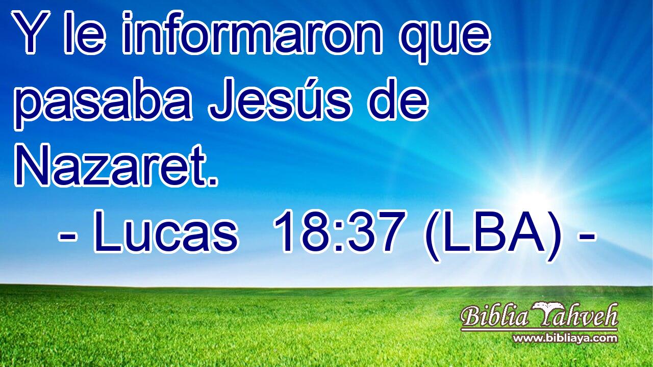 Y le informaron que pasaba Jesús de Nazaret.