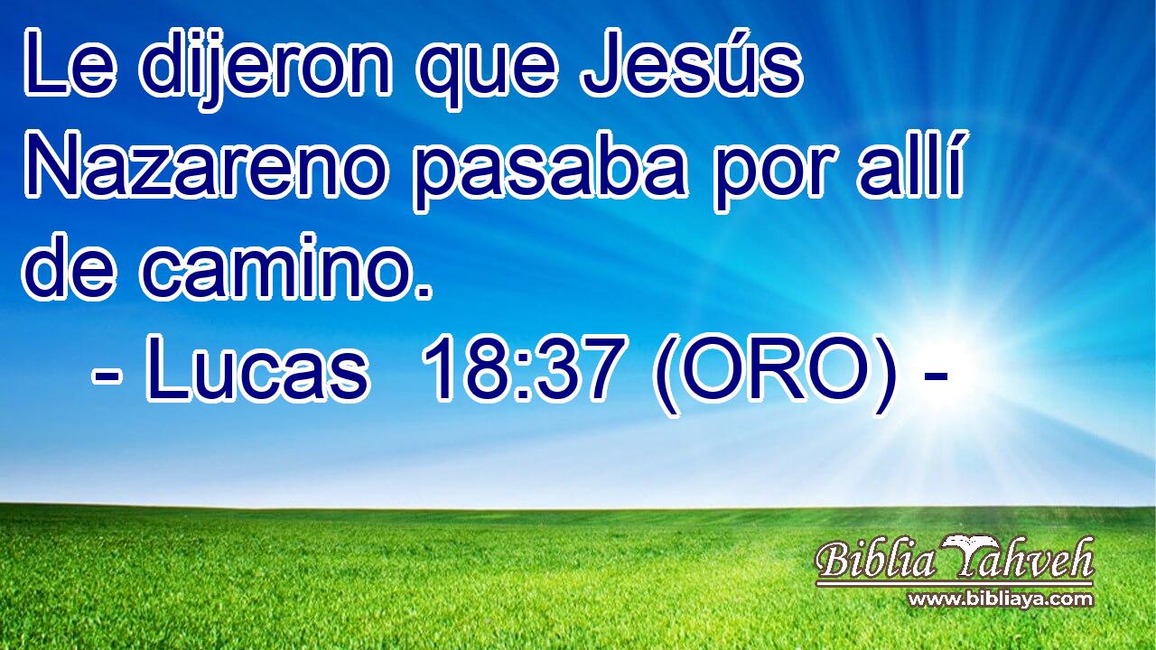  Le dijeron que Jesús Nazareno pasaba por allí de camino. 