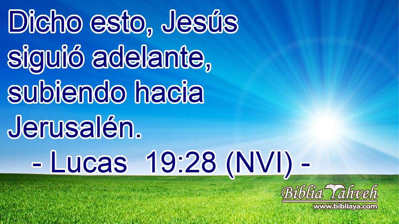  Dicho esto, Jesús siguió adelante, subiendo hacia Jerusalén. 