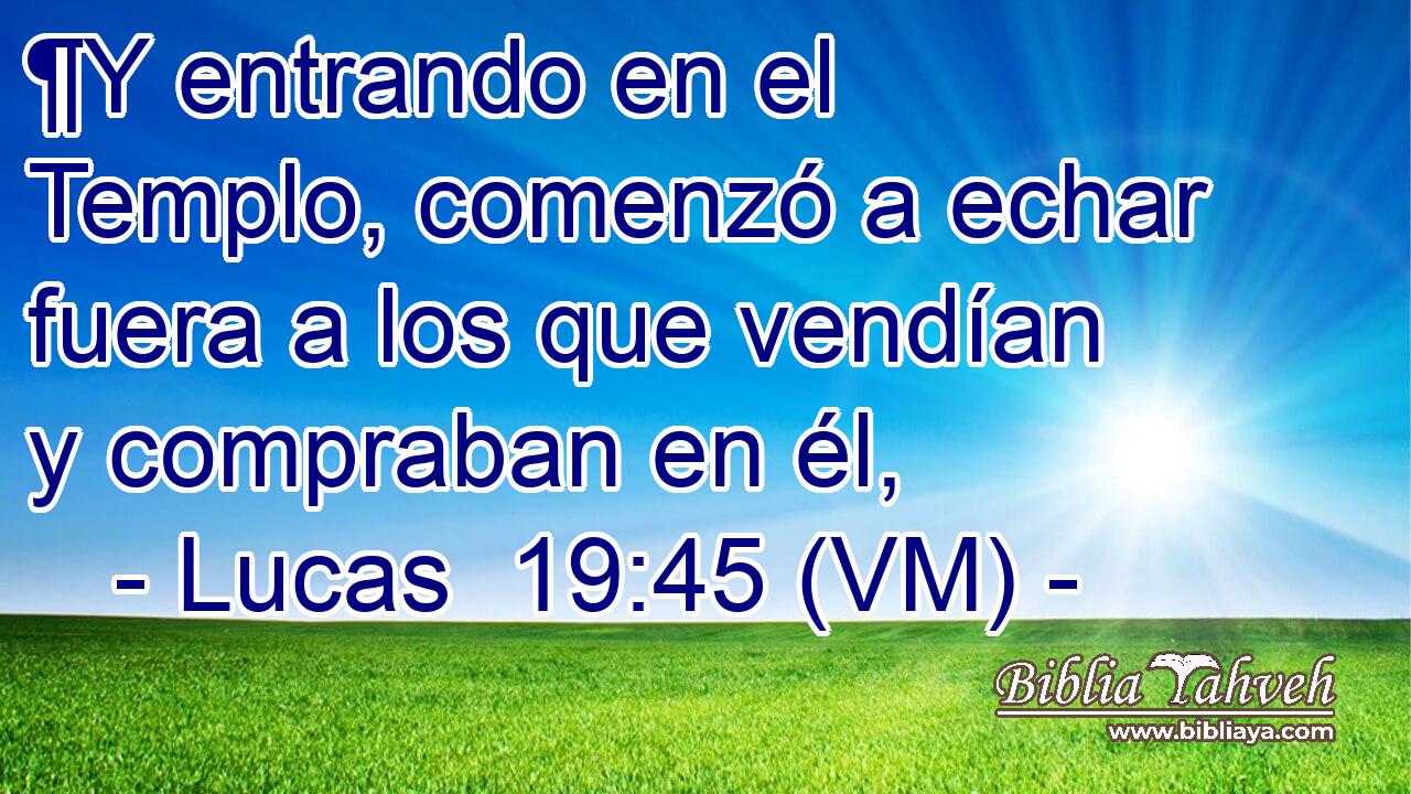  ¶Y entrando en el Templo, comenzó a echar fuera a los que vendían y compraban en él, 
