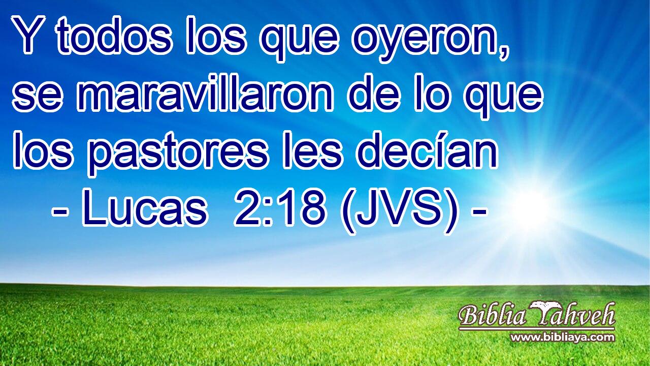 Y todos los que oyeron, se maravillaron de lo que los pastores les decían