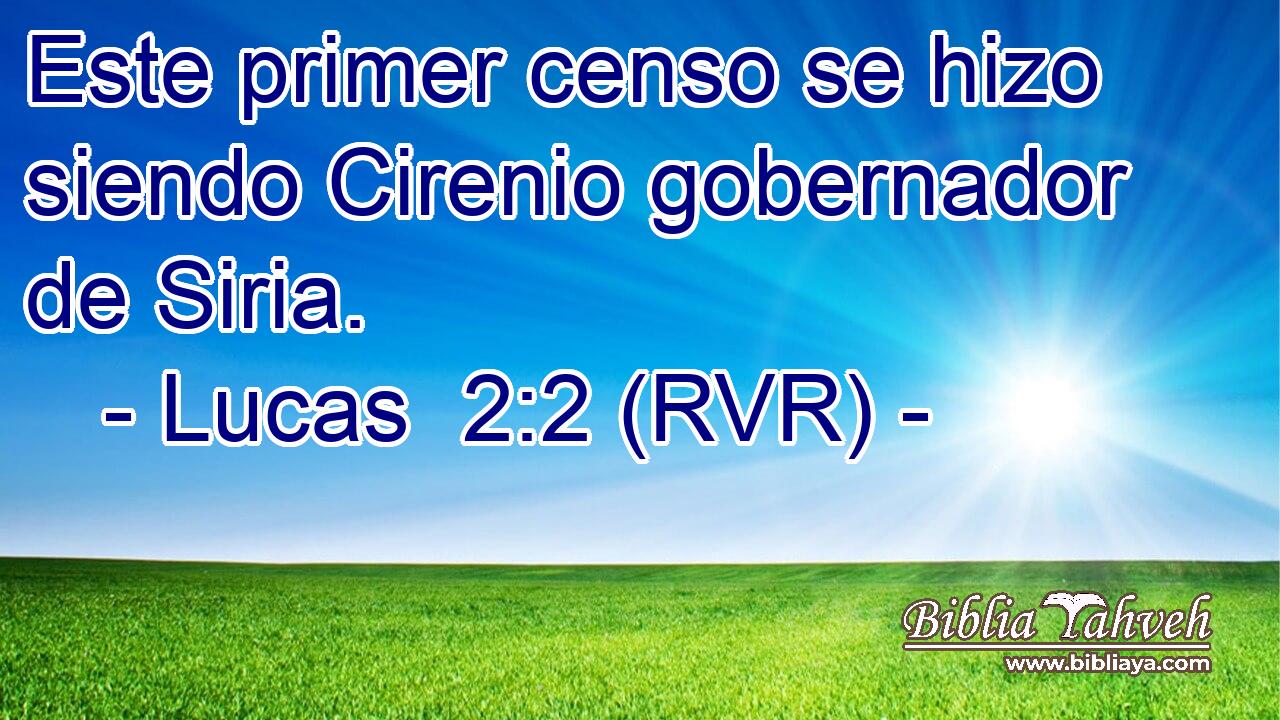Este primer censo se hizo siendo Cirenio gobernador de Siria.
