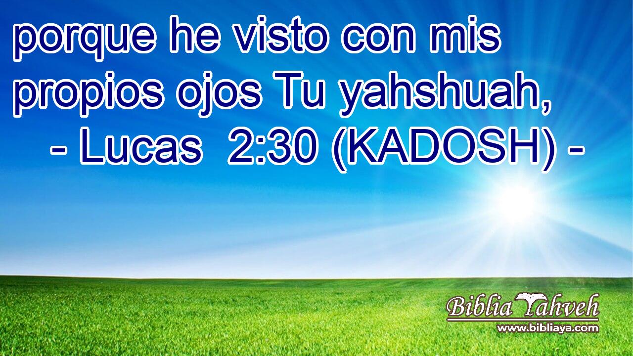  porque he visto con mis propios ojos Tu yahshuah, 