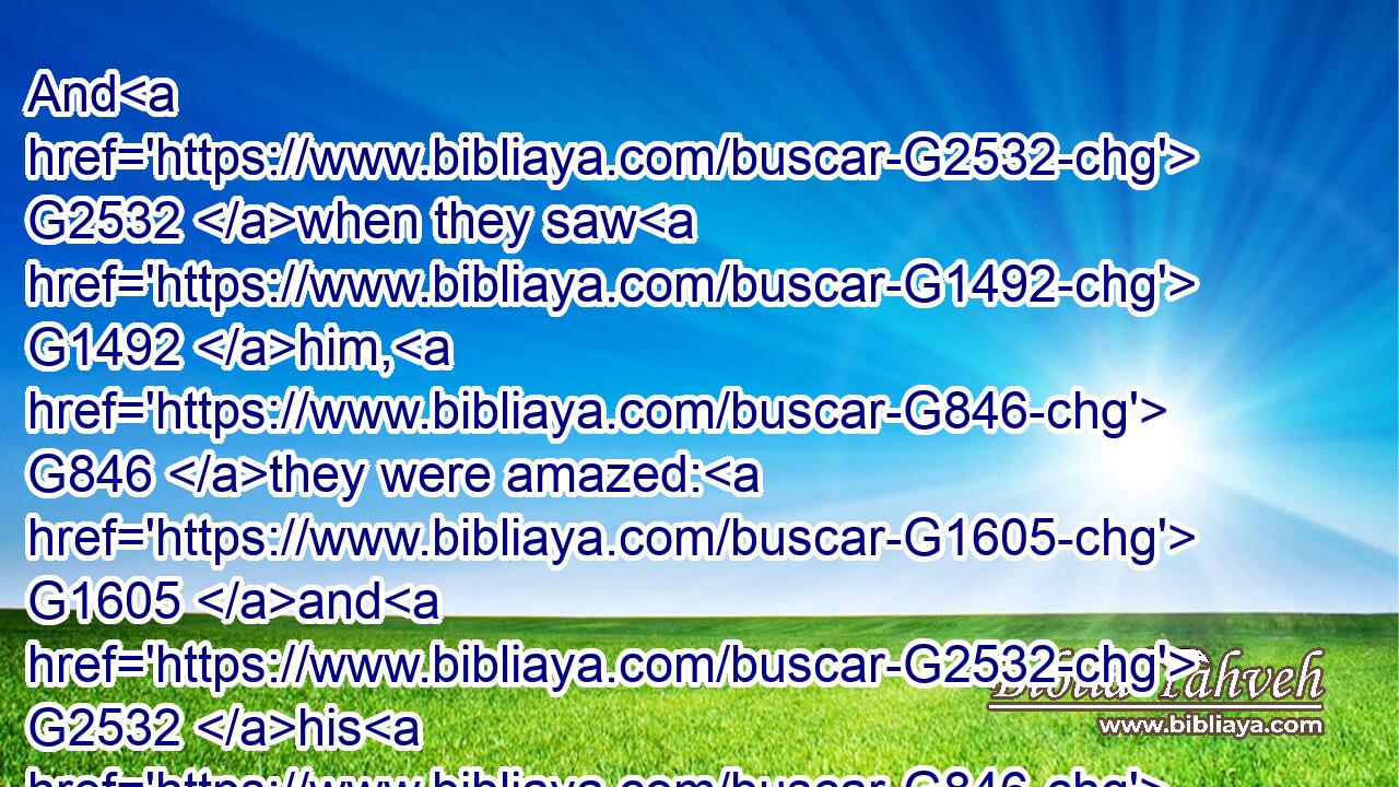 And G2532 when they saw G1492 him, G846 they were amazed: G1605 and G2532 his G846 mother G3384 said G2036 unto G4314 him, G846 Son, G5043 why G5101 hast thou thus G3779 dealt G4160 with us? G2254 behold, G2400 thy G4675 father G3962 and I G2504 have sought G2212 thee G4571 sorrowing.G3600