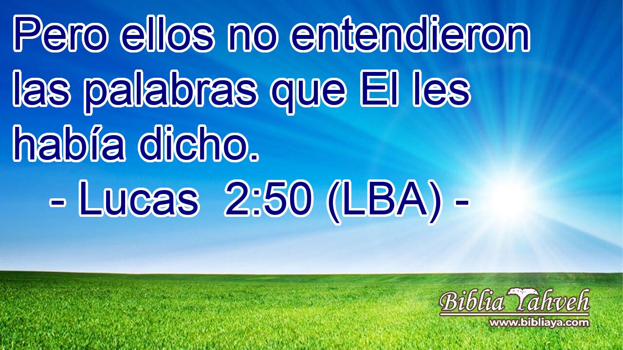 Pero ellos no entendieron las palabras que El les había dicho.