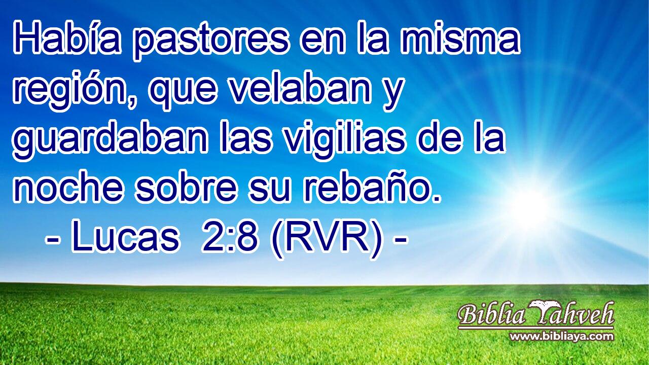 Había pastores en la misma región, que velaban y guardaban las vigilias de la noche sobre su rebaño.