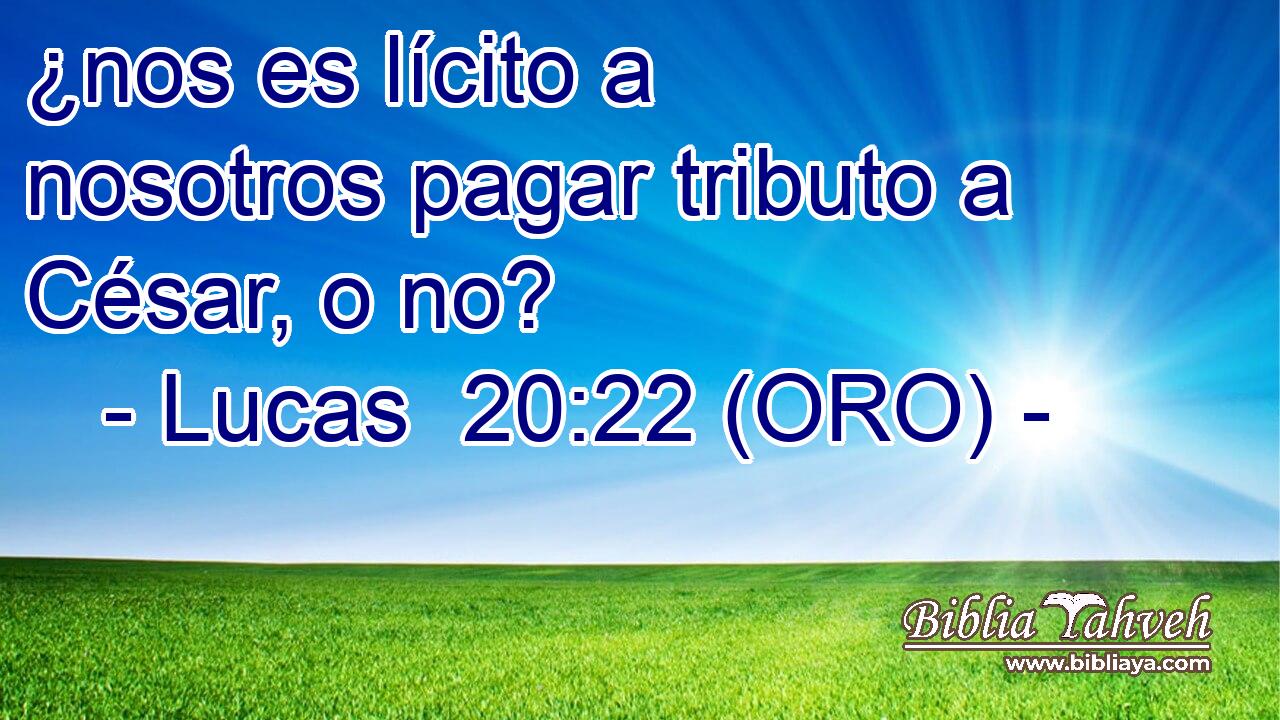  ¿nos es lícito a nosotros pagar tributo a César, o no? 