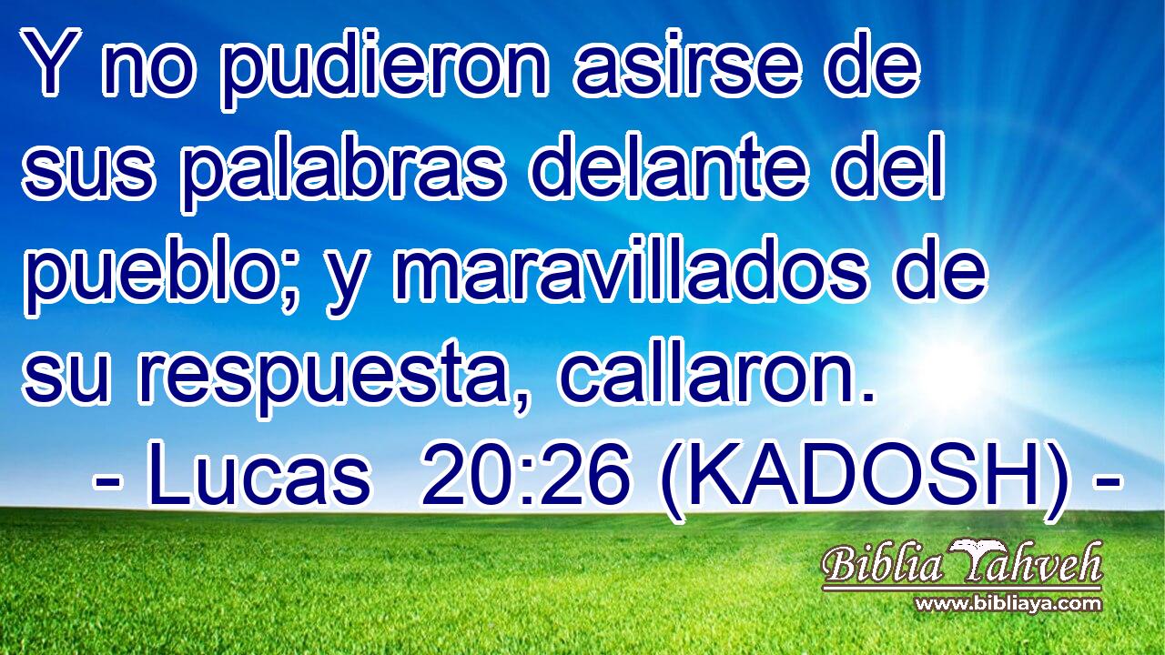  Y no pudieron asirse de sus palabras delante del pueblo; y maravillados de su respuesta, callaron. 