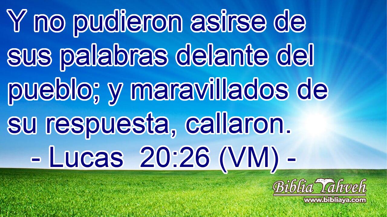  Y no pudieron asirse de sus palabras delante del pueblo; y maravillados de su respuesta, callaron. 