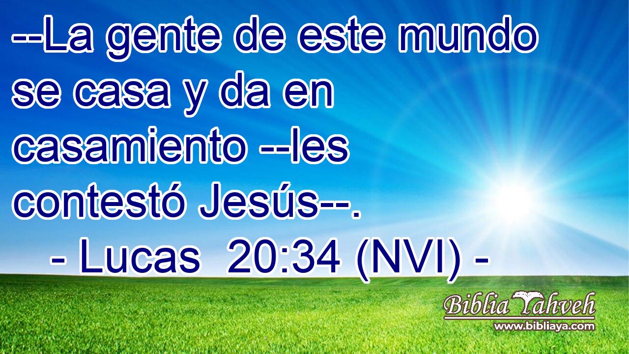  --La gente de este mundo se casa y da en casamiento --les contestó Jesús--. 