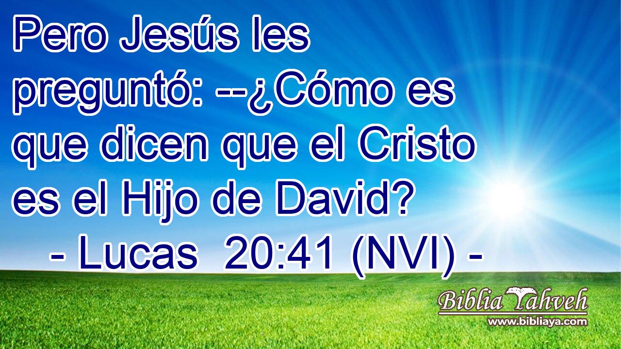  Pero Jesús les preguntó: --¿Cómo es que dicen que el Cristo es el Hijo de David? 
