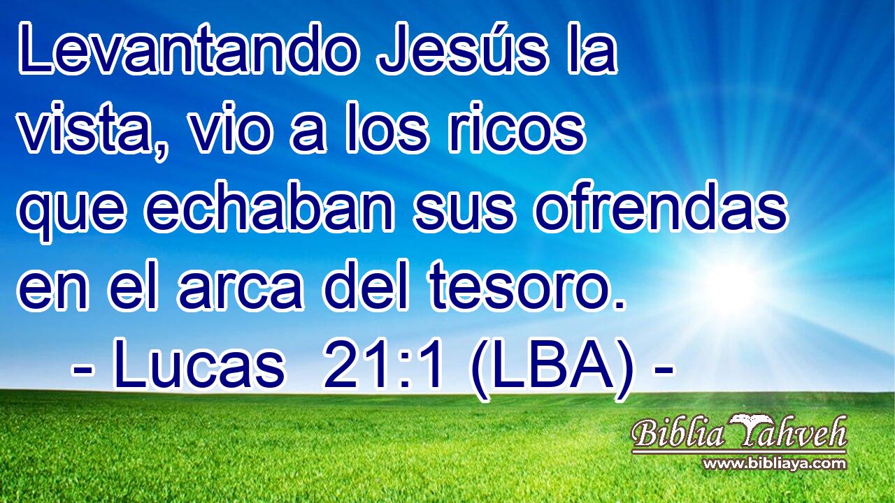 Levantando Jesús la vista, vio a los ricos que echaban sus ofrendas en el arca del tesoro.