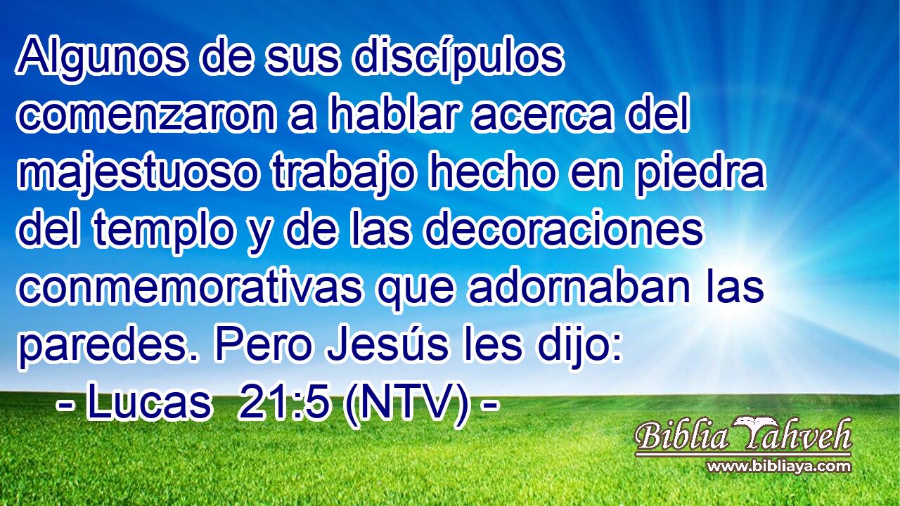 Algunos de sus discípulos comenzaron a hablar acerca del majestuoso trabajo hecho en piedra del templo y de las decoraciones conmemorativas que adornaban las paredes. Pero Jesús les dijo: