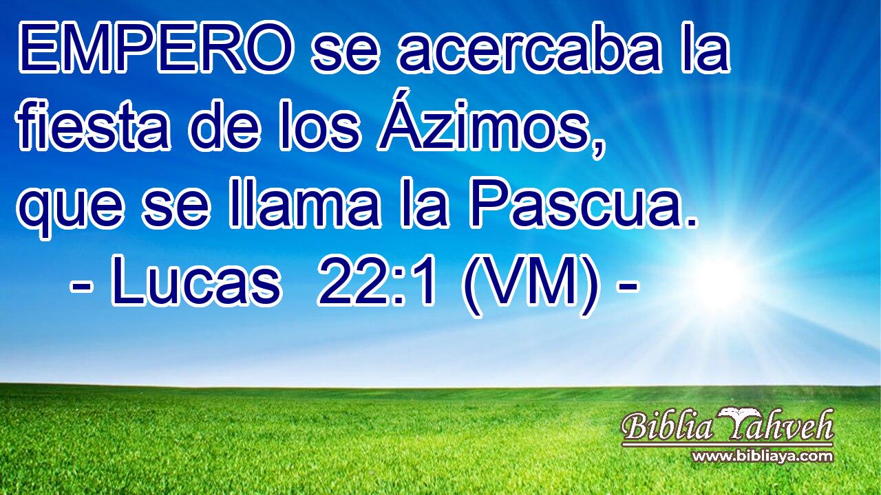 EMPERO se acercaba la fiesta de los Ázimos, que se llama la Pascua. 