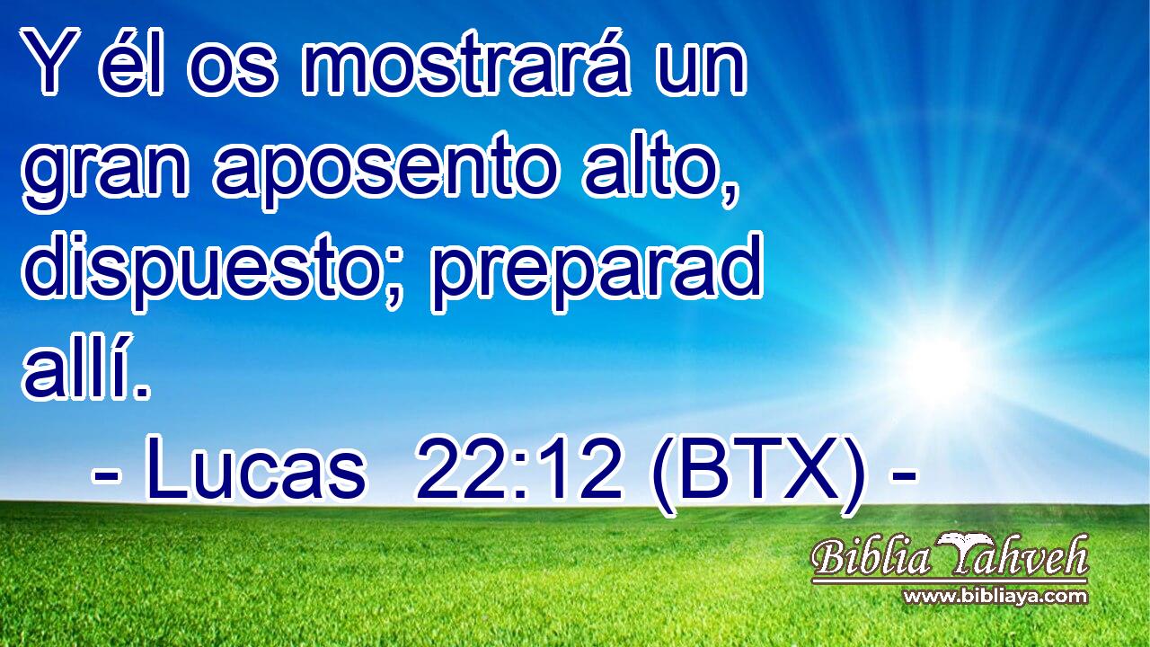 Y él os mostrará un gran aposento alto, dispuesto; preparad allí.