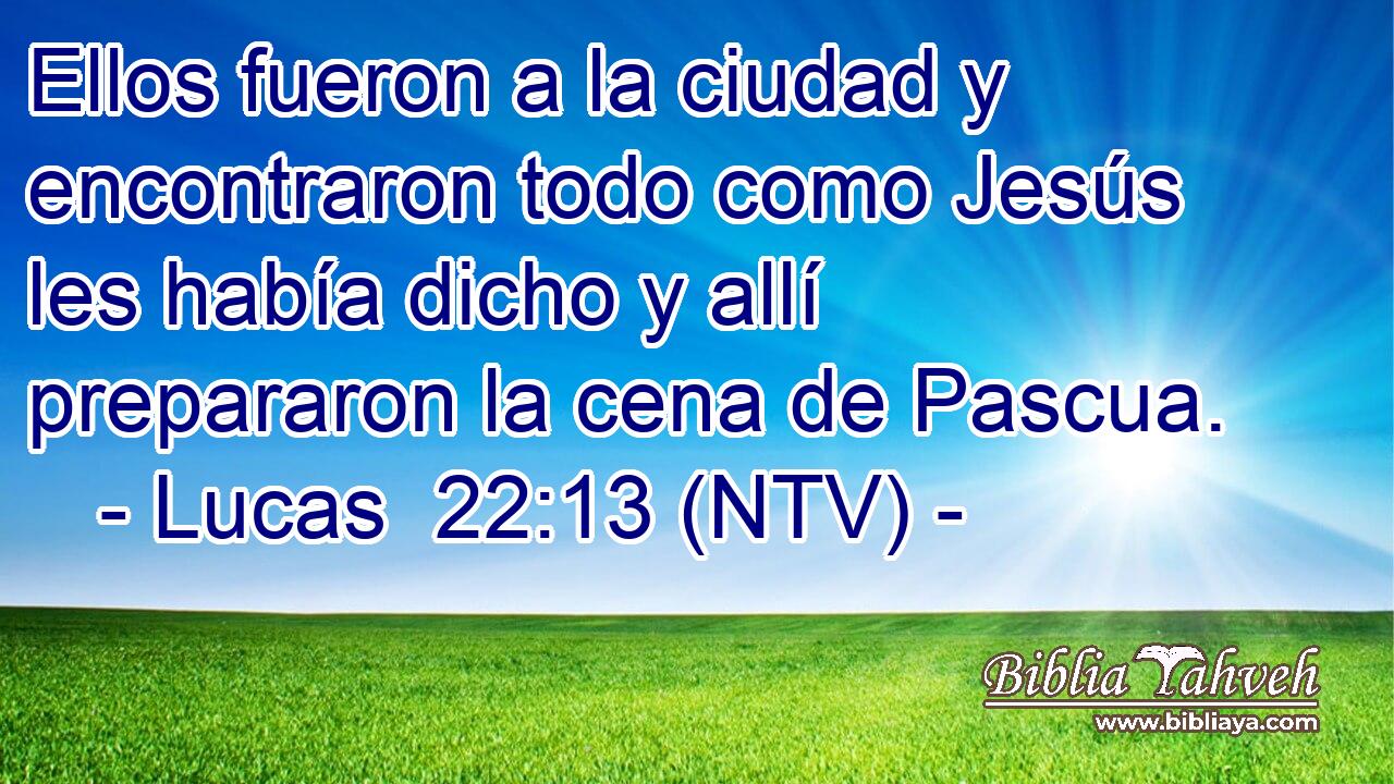 Ellos fueron a la ciudad y encontraron todo como Jesús les había dicho y allí prepararon la cena de Pascua.