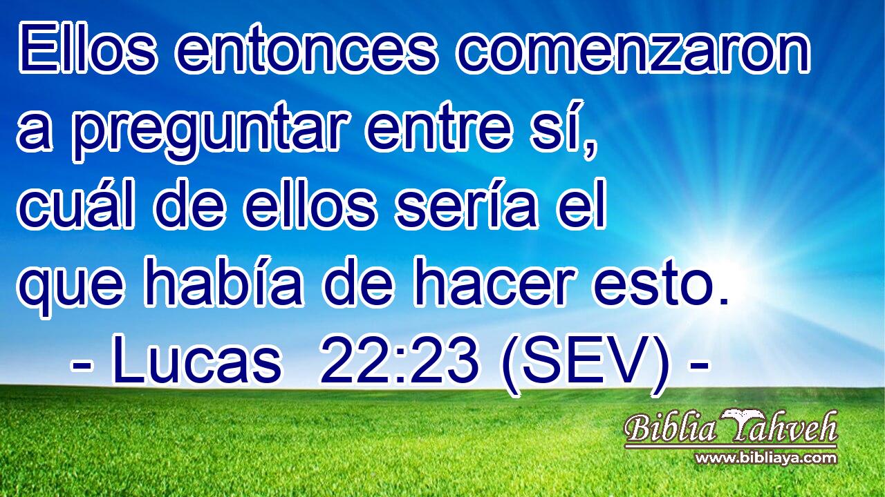 Ellos entonces comenzaron a preguntar entre sí, cuál de ellos sería el que había de hacer esto.
