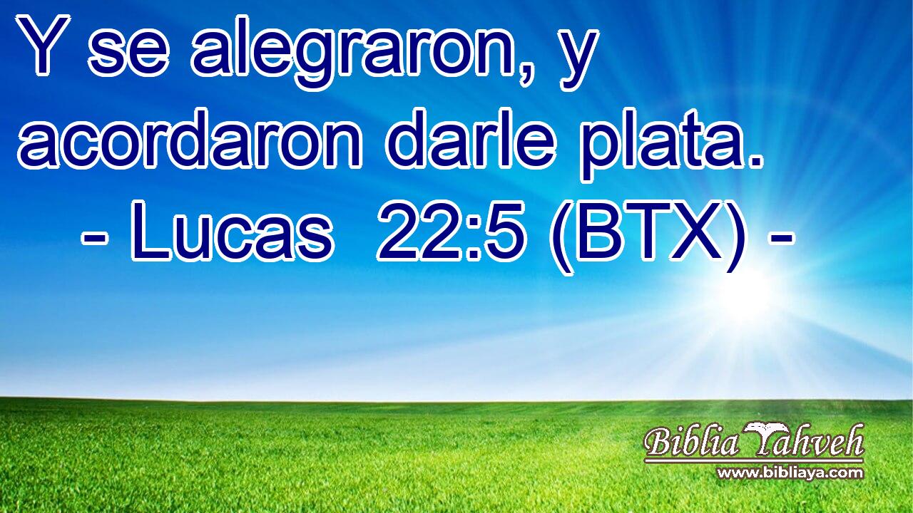 Y se alegraron, y acordaron darle plata.