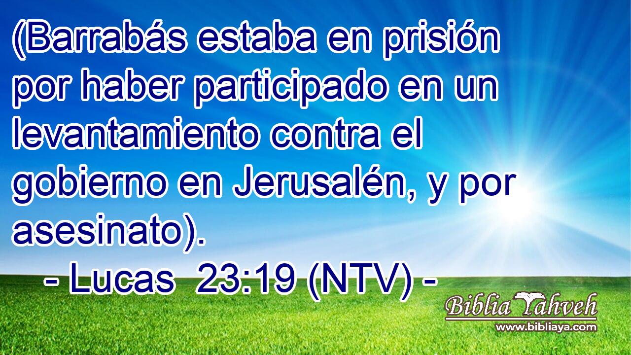 (Barrabás estaba en prisión por haber participado en un levantamiento contra el gobierno en Jerusalén, y por asesinato).