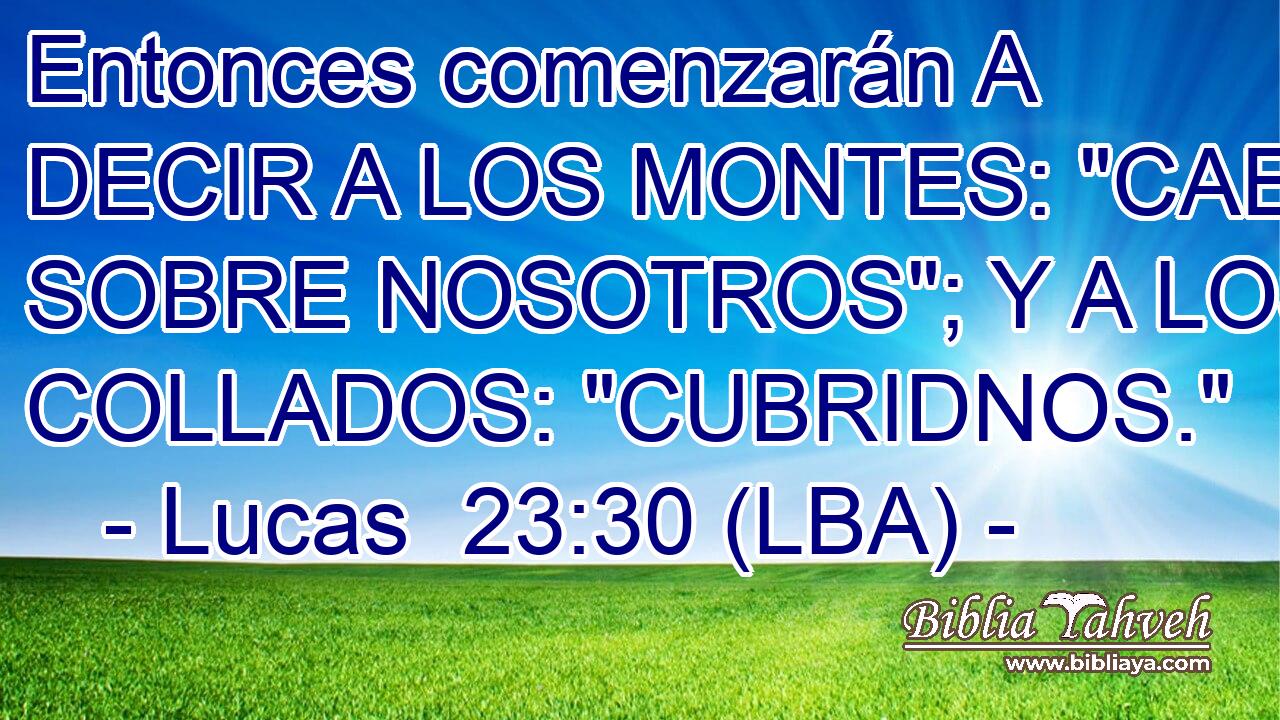 Entonces comenzarán A DECIR A LOS MONTES: 