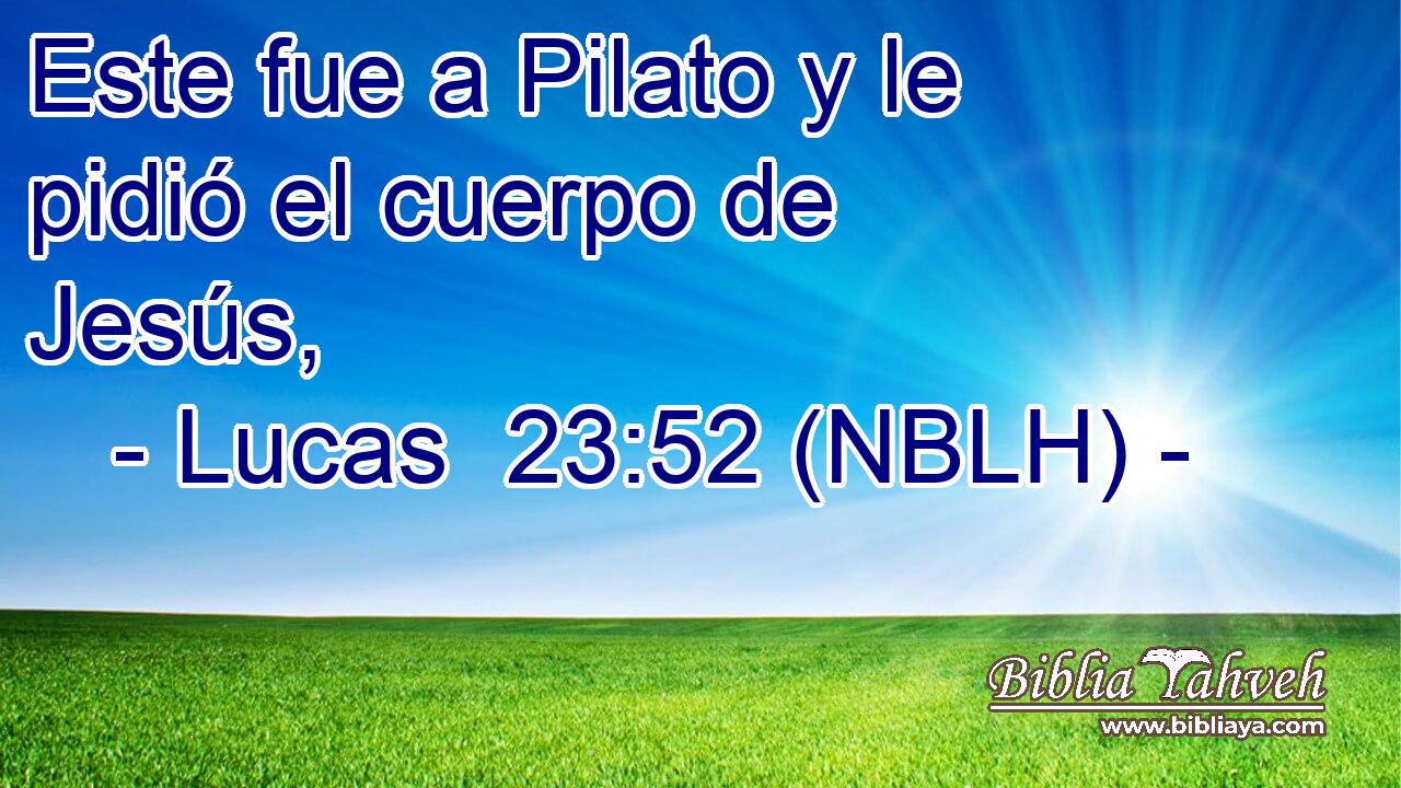  Este fue a Pilato y le pidió el cuerpo de Jesús, 