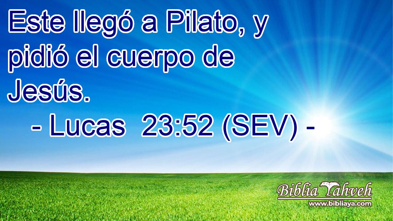 Este llegó a Pilato, y pidió el cuerpo de Jesús.