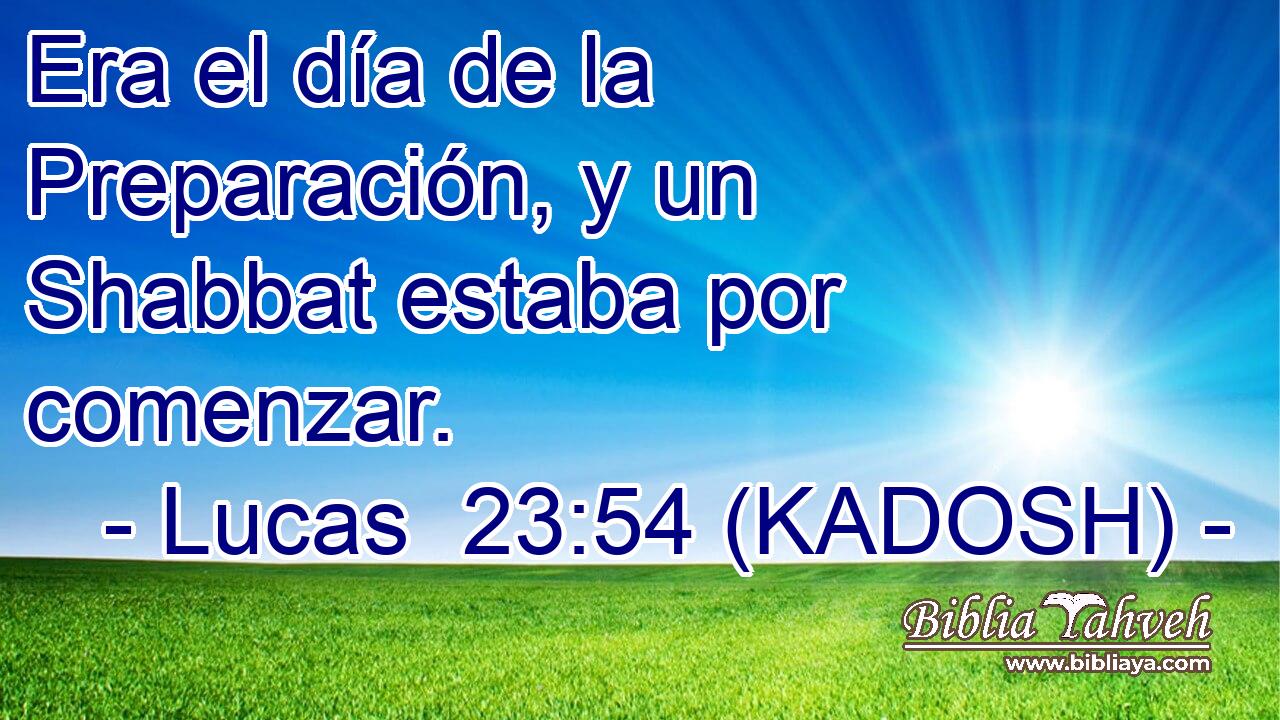  Era el día de la Preparación, y un Shabbat estaba por comenzar. 