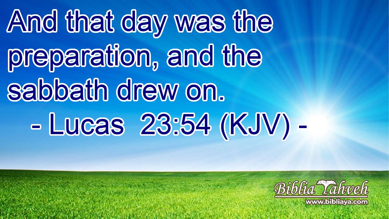 And that day was the preparation, and the sabbath drew on.