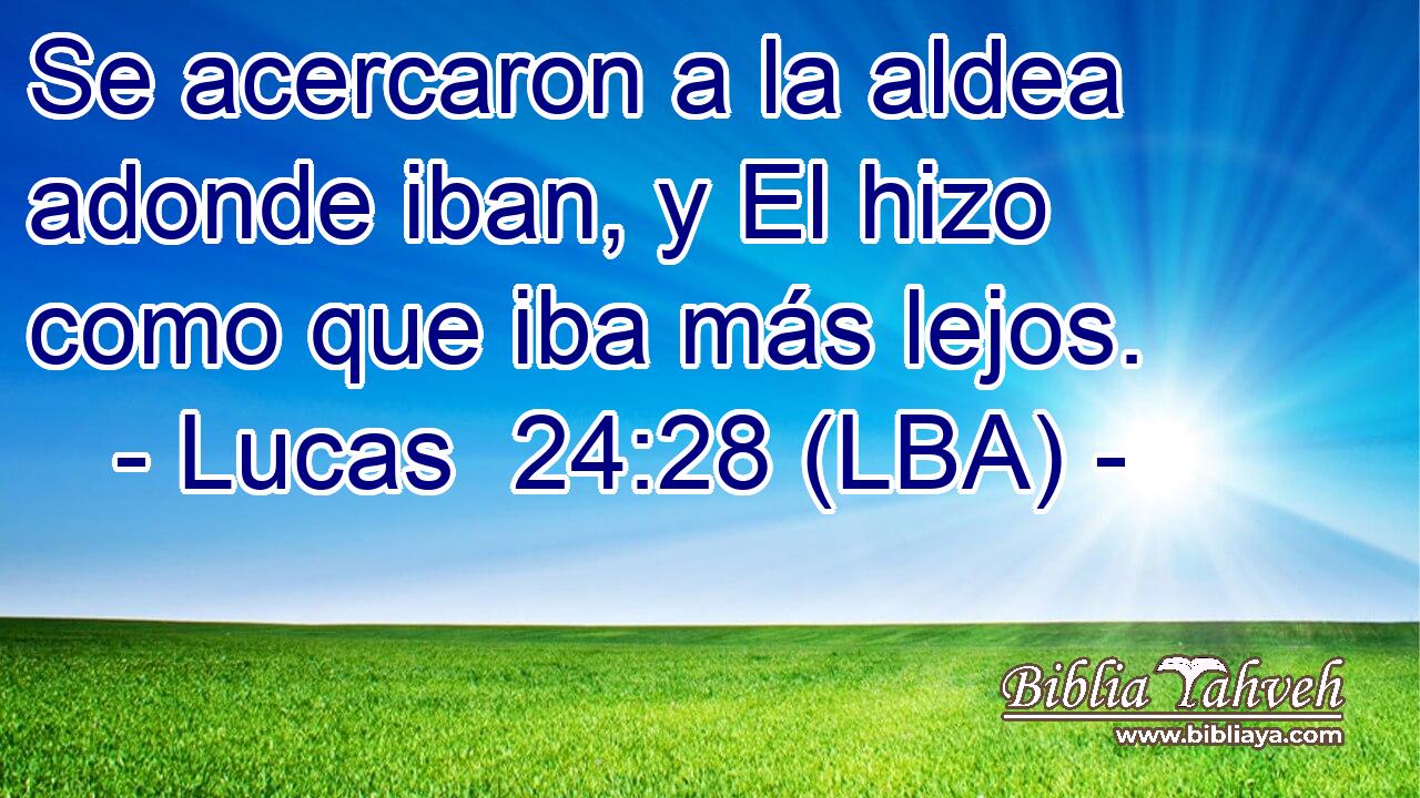 Se acercaron a la aldea adonde iban, y El hizo como que iba más lejos.