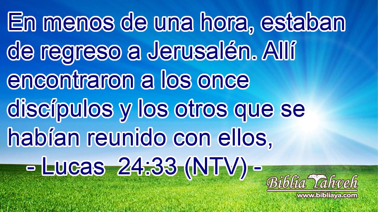 En menos de una hora, estaban de regreso a Jerusalén. Allí encontraron a los once discípulos y los otros que se habían reunido con ellos,