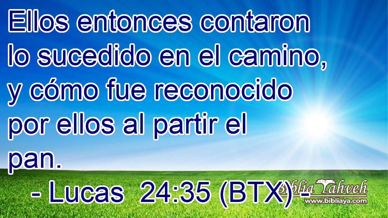 Ellos entonces contaron lo sucedido en el camino, y cómo fue reconocido por ellos al partir el pan.