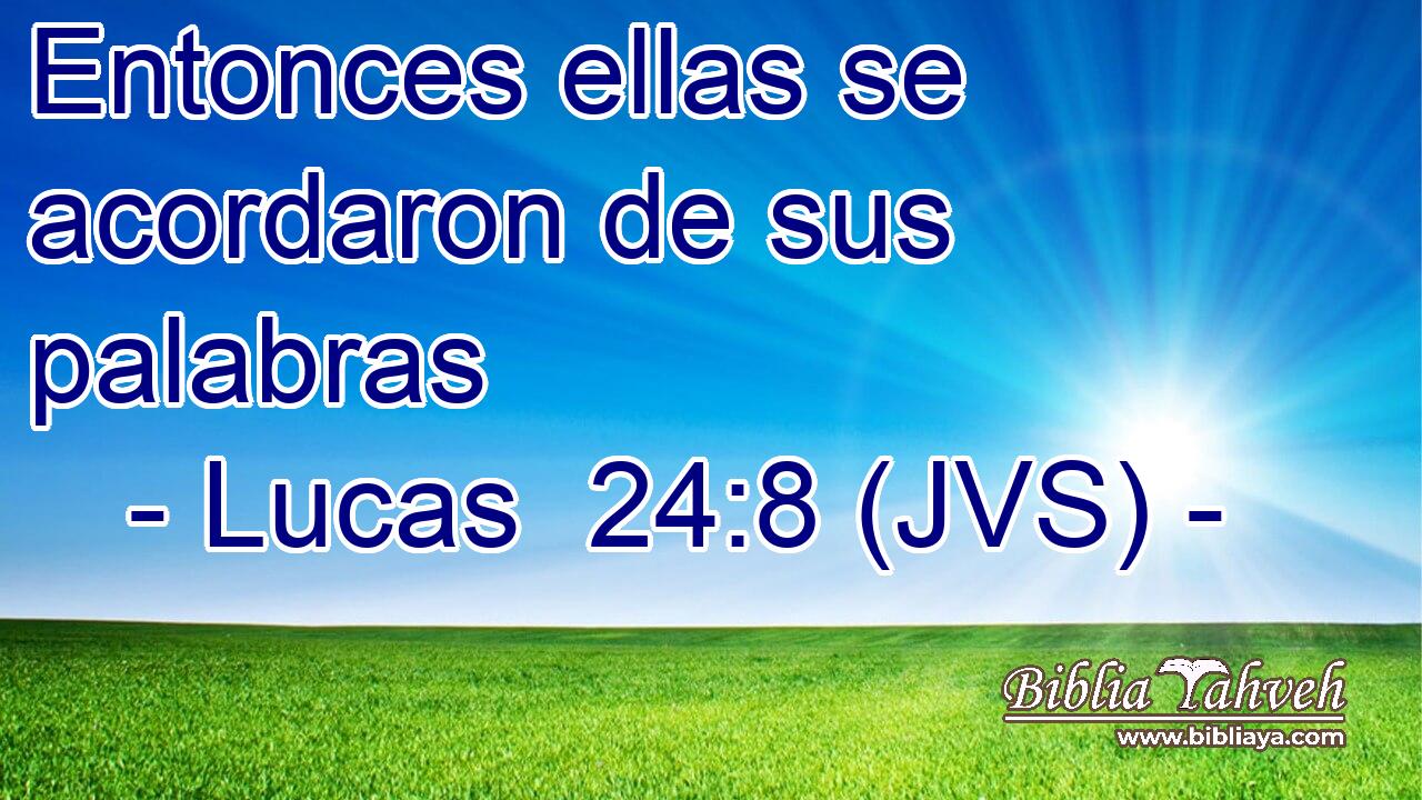 Entonces ellas se acordaron de sus palabras