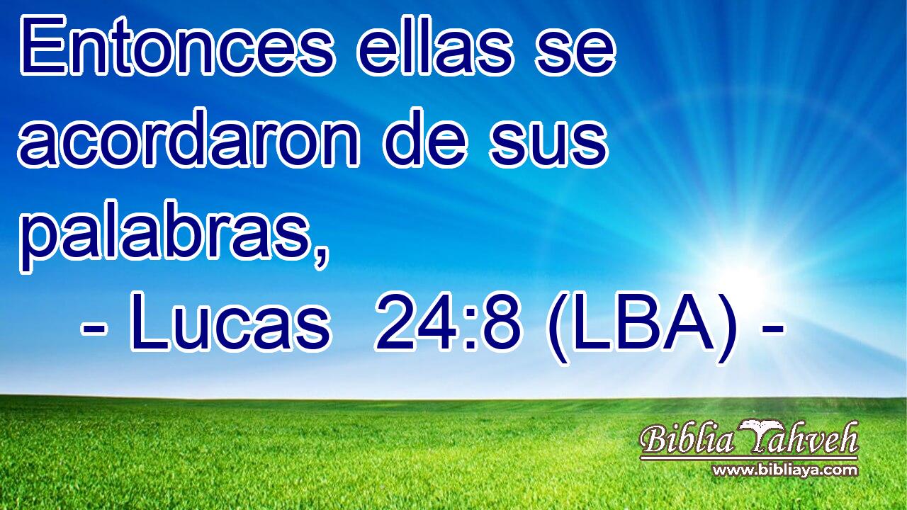 Entonces ellas se acordaron de sus palabras,