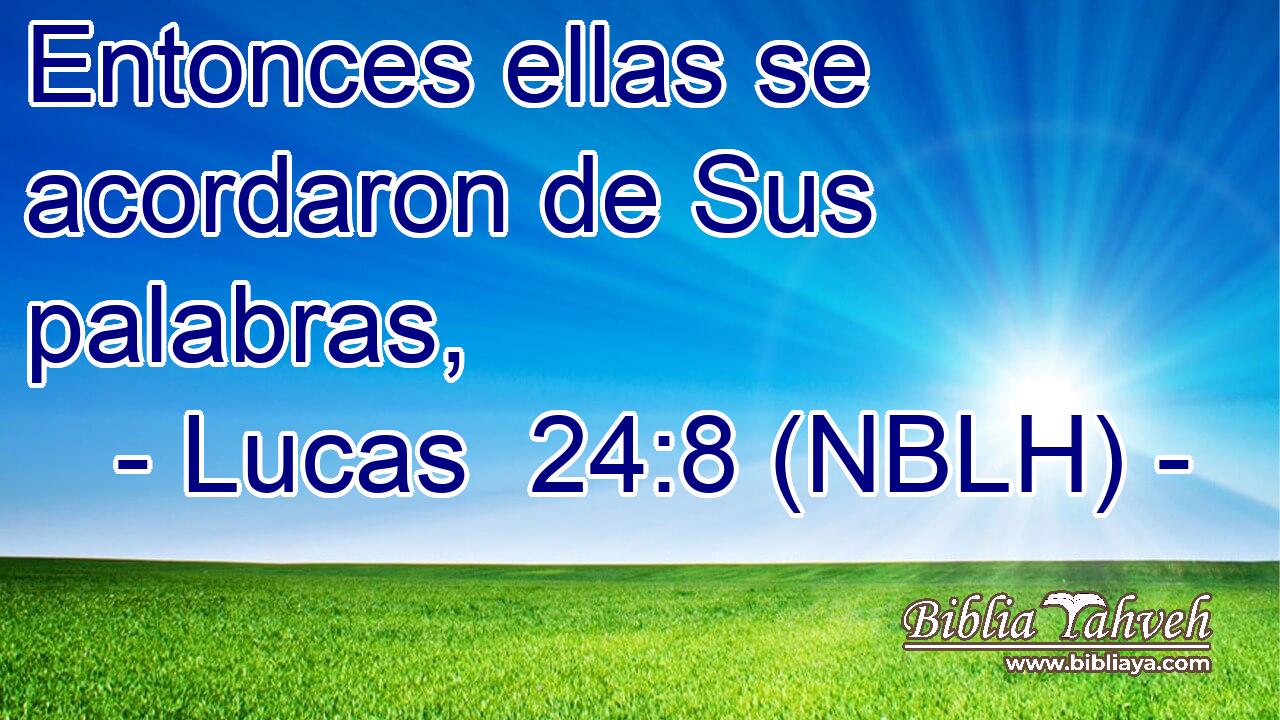  Entonces ellas se acordaron de Sus palabras, 