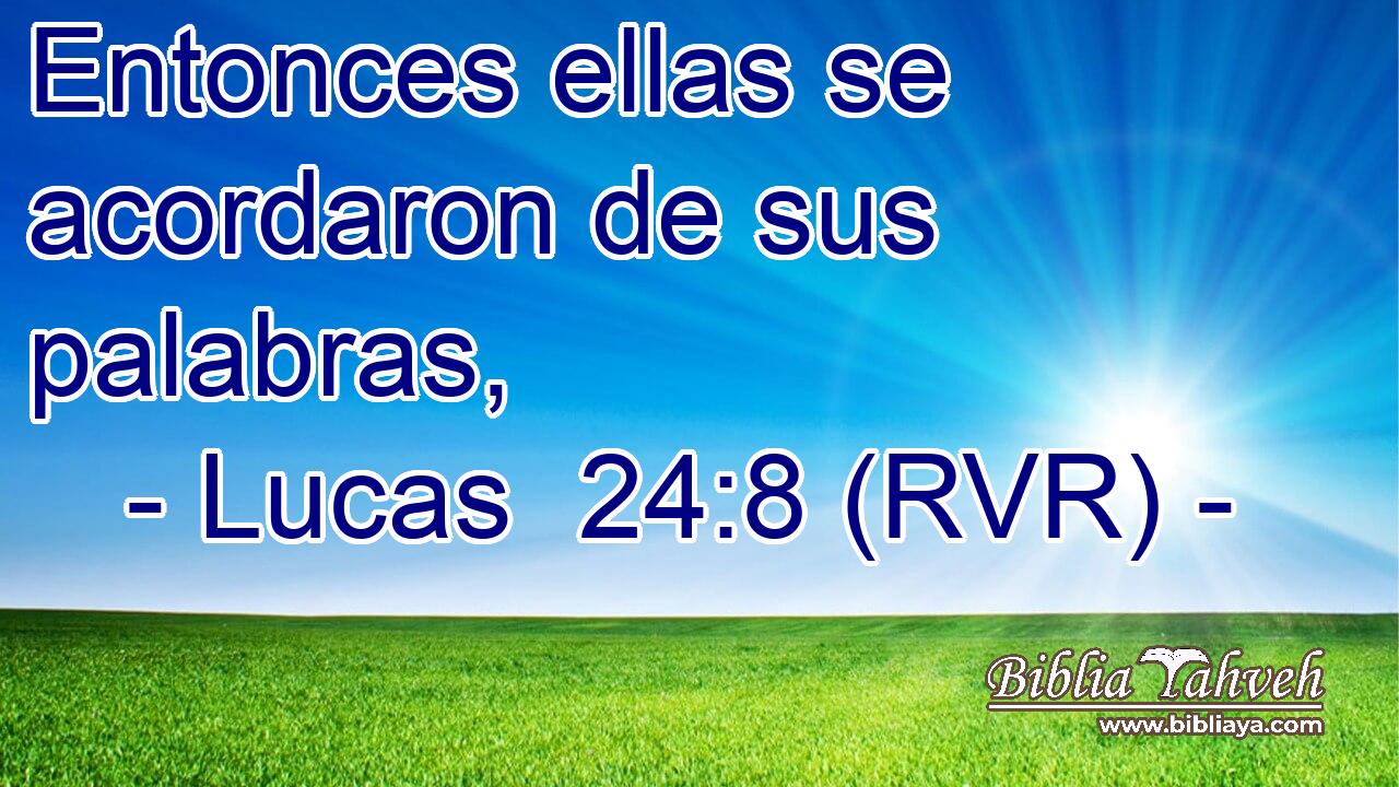 Entonces ellas se acordaron de sus palabras,