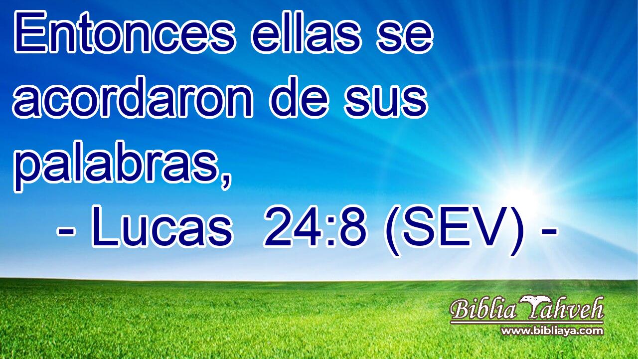 Entonces ellas se acordaron de sus palabras,