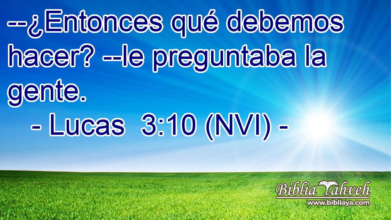  --¿Entonces qué debemos hacer? --le preguntaba la gente. 