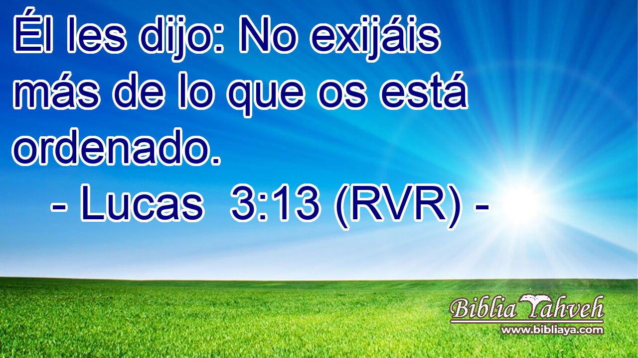 Él les dijo: No exijáis más de lo que os está ordenado.
