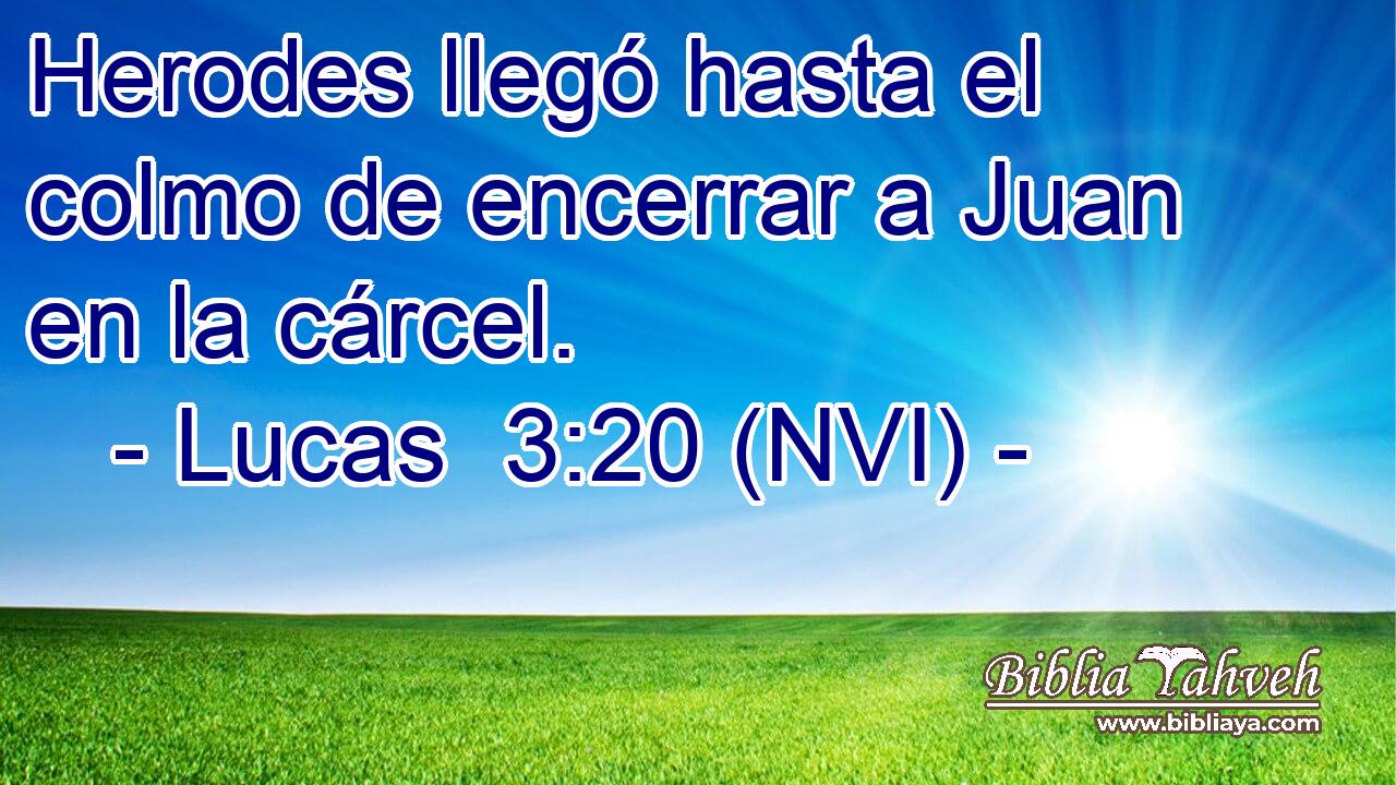  Herodes llegó hasta el colmo de encerrar a Juan en la cárcel. 