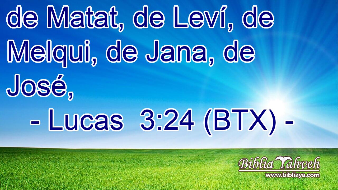 de Matat, de Leví, de Melqui, de Jana, de José,