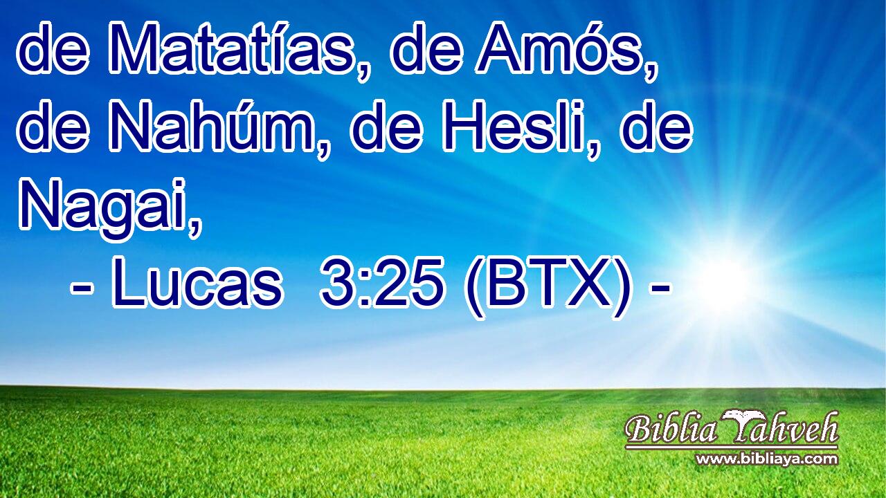 de Matatías, de Amós, de Nahúm, de Hesli, de Nagai,