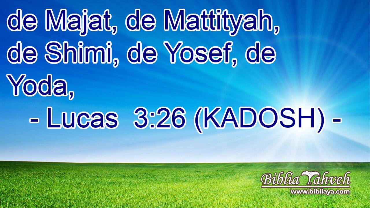  de Majat, de Mattityah, de Shimi, de Yosef, de Yoda, 