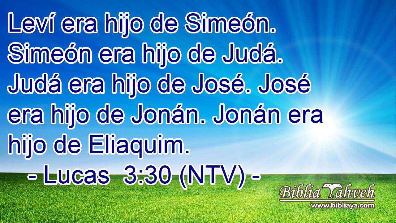 Leví era hijo de Simeón. Simeón era hijo de Judá. Judá era hijo de José. José era hijo de Jonán. Jonán era hijo de Eliaquim.