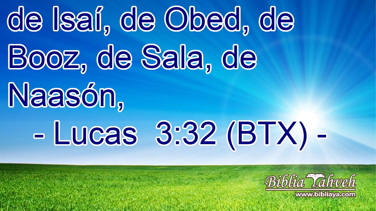 de Isaí, de Obed, de Booz, de Sala, de Naasón,