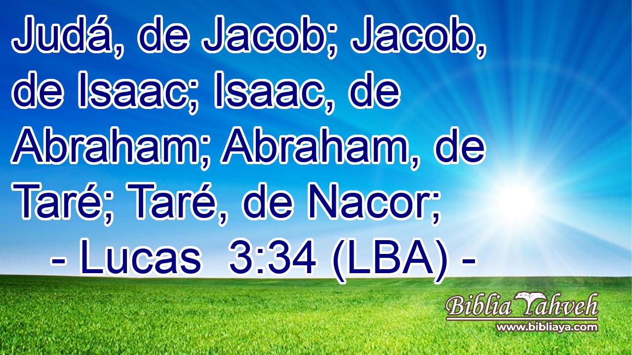 Judá, de Jacob; Jacob, de Isaac; Isaac, de Abraham; Abraham, de Taré; Taré, de Nacor;